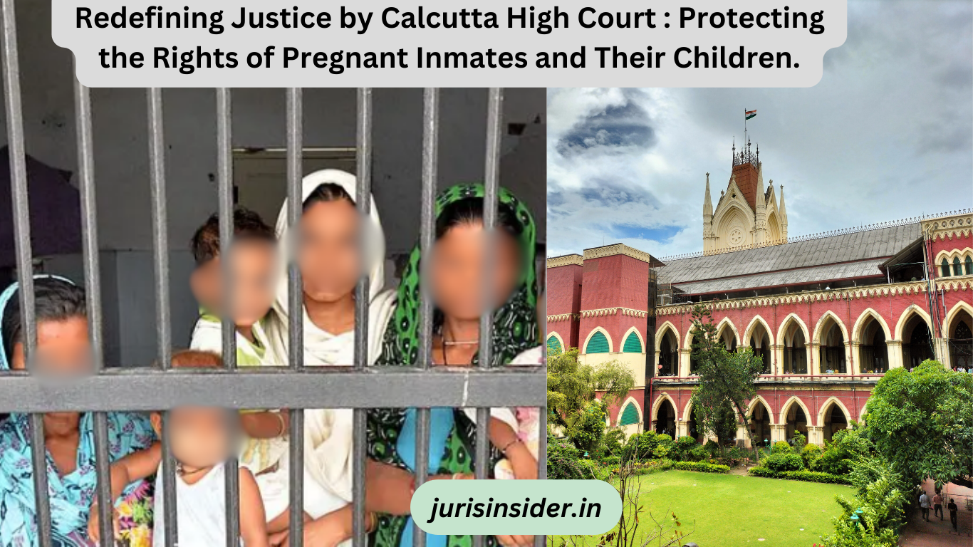 Redefining Justice by Calcutta High Court : Protecting the Rights of Pregnant Inmates and Their Children