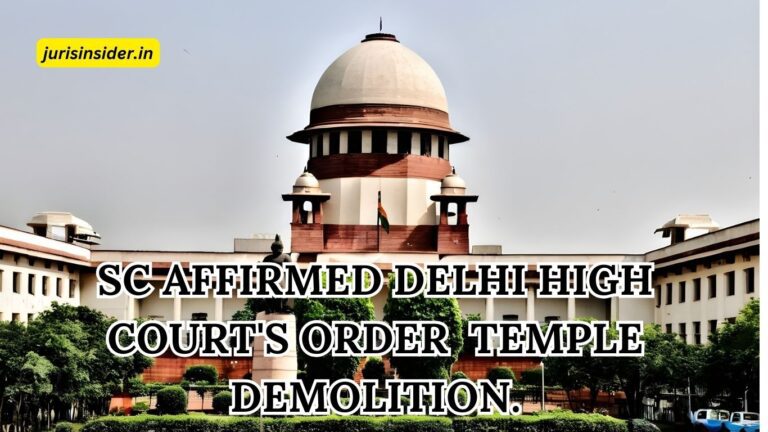 SC affirmed Delhi High Court's order temple demolition.