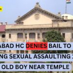 Allahabad HC Denies Bail to Priest Regarding Sexual Assaulting 11-Year-Old Boy Near Temple