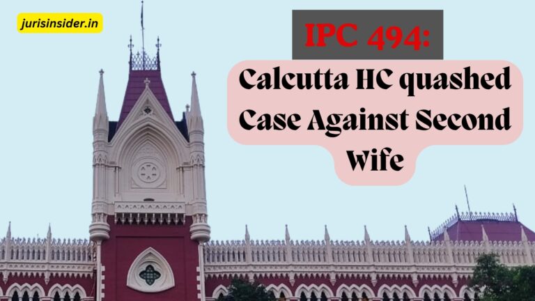 Section 494 IPC The Calcutta High Court Quashed Criminal Proceedings Against Second Wife