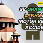 Supreme Court Granted ₹15 Lakhs As Compensation For The Motor Vehicle Accident, Acknowledging Pain and Suffering